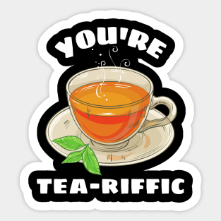 You're Tea-riffic - Tea Pun Sticker